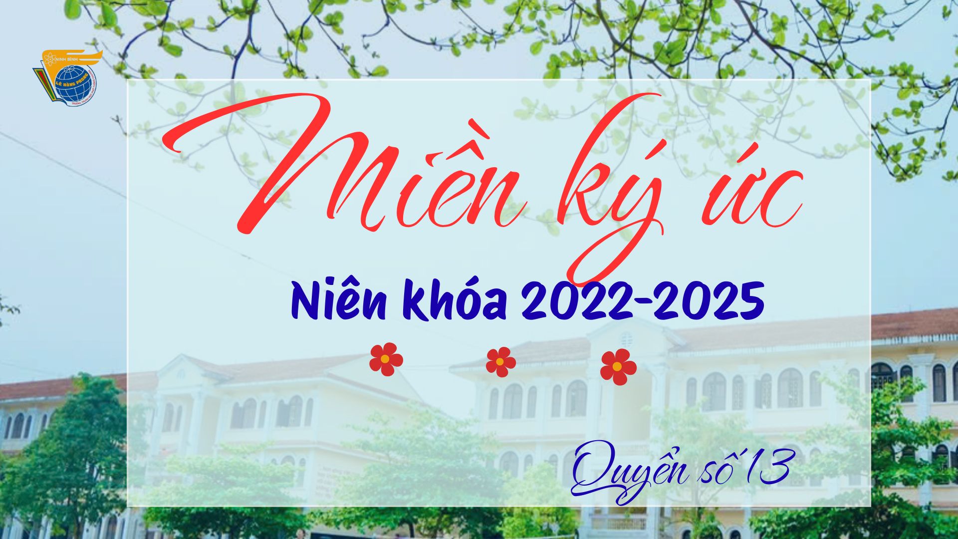 “MIỀN KÝ ỨC SỐ 13” – KỶ YẾU ONLINE KHÓA 2022–2025: NHỮNG DẤU YÊU KHÔNG PHAI MỜ 